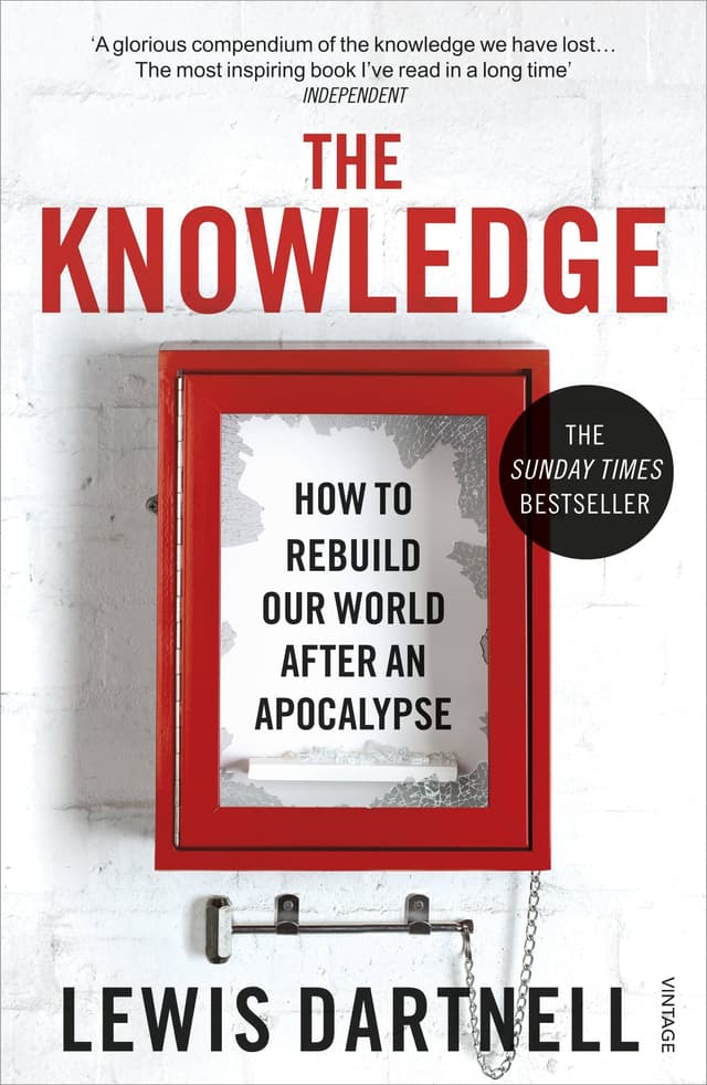 The Knowledge: How to Rebuild Our World From Scratch